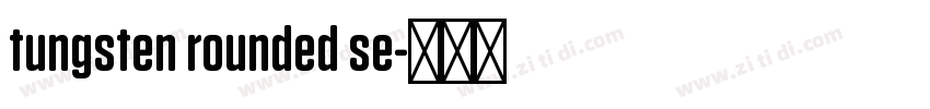 tungsten rounded se字体转换